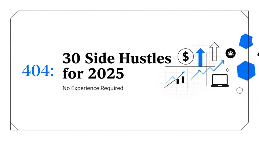 No Experience No Problem 30 Beginner Side Hustles to Start in 2025